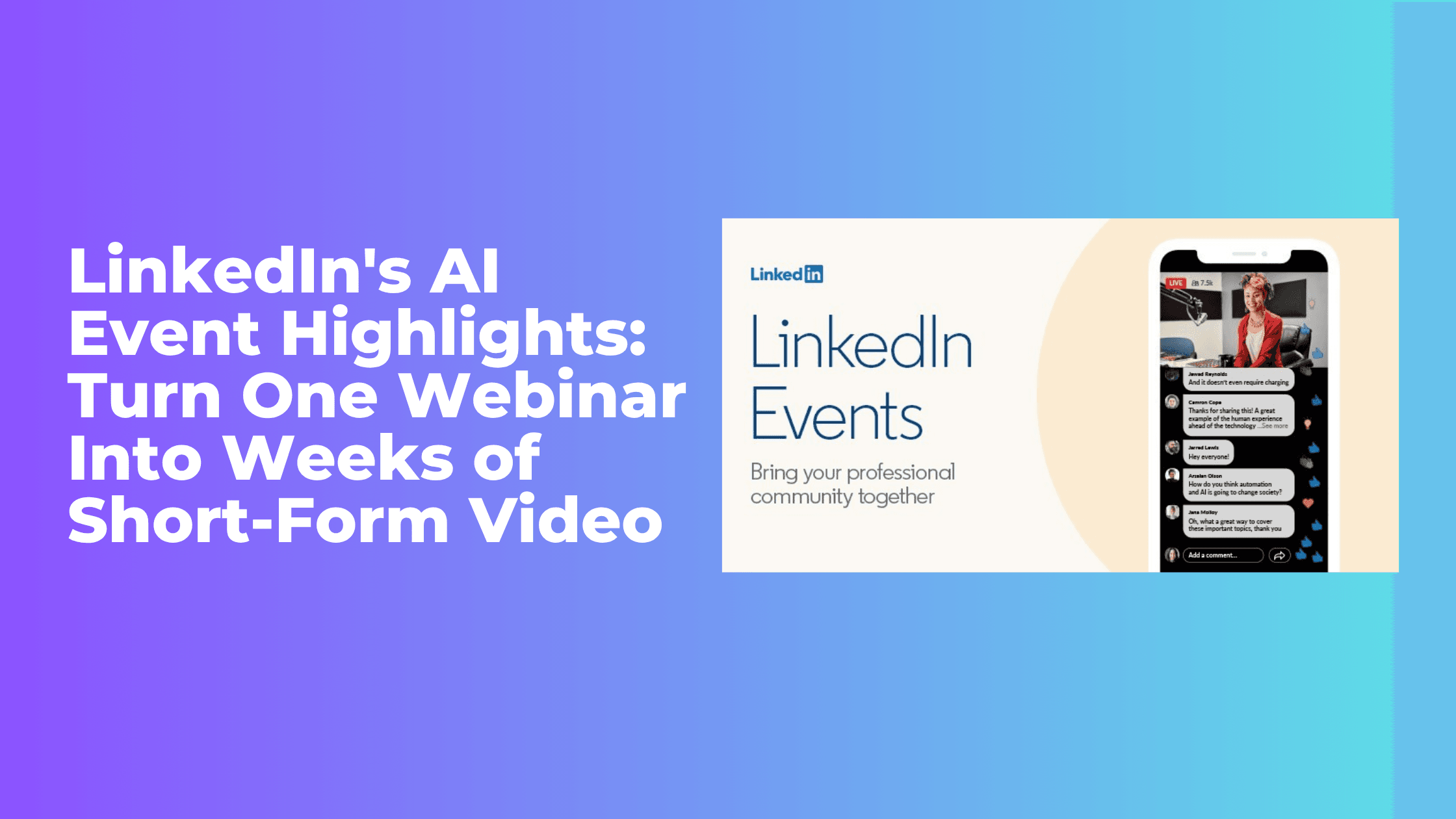 LinkedIn's AI Event Highlights: Turn One Webinar Into Weeks of Short-Form Video