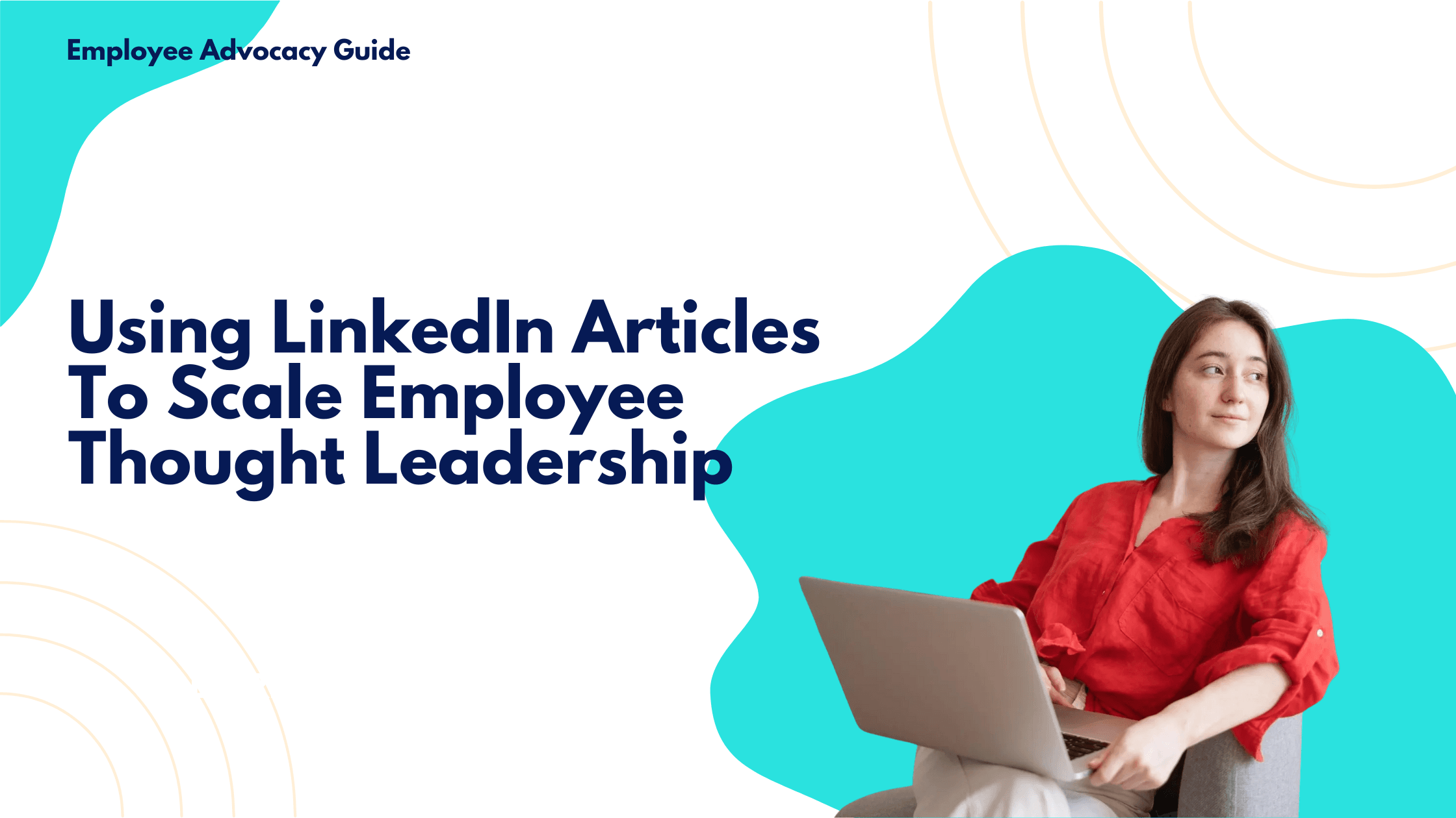 Using LinkedIn Articles To Scale Employee Thought Leadership